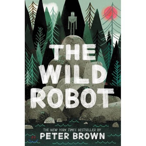 와일드로봇원서 - The Wild Robot (Book 1):『와일드 로봇』원서, Little, Brown Books for Youn..