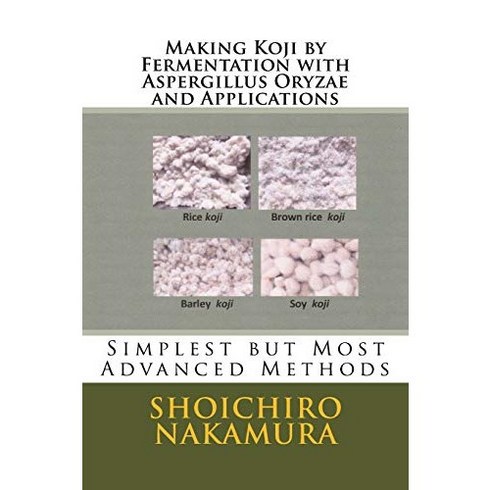 Paperback Making Koji by Fermentation with Aspergillus Oryzae and Applications: Simplest but Most A, 1, 기타