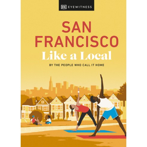 (영문도서) San Francisco Like a Local: By the People Who Call It Home Hardcover, DK Eyewitness Travel, English, 9780241569054