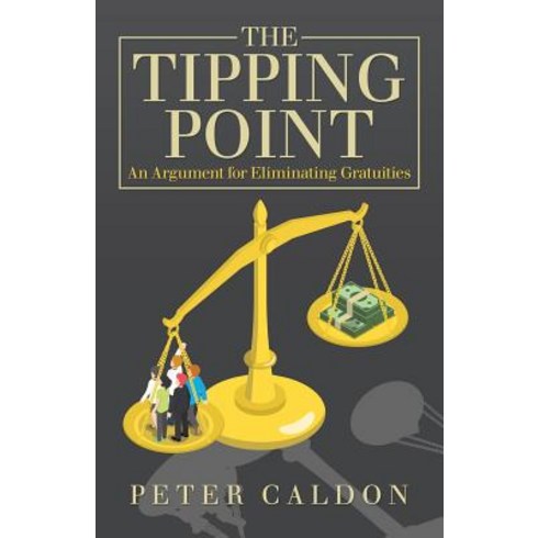 (영문도서) The Tipping Point: An Argument for Eliminating Gratuities Paperback, iUniverse, English, 9781532047473