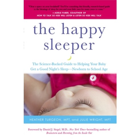 (영문도서) The Happy Sleeper: The Science-Backed Guide to Helping Your Baby Get a Good Night's Sleep-New... Paperback, Tarcherperigee, English, 9780399166020