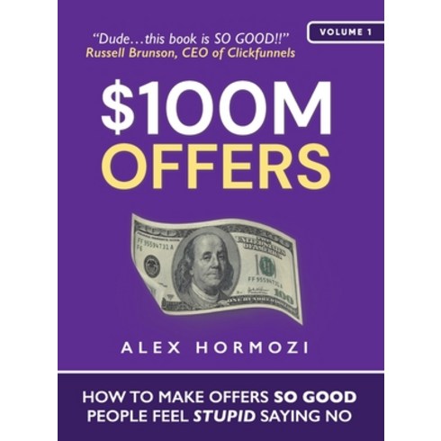$100M Offers:How To Make Offers So Good People Feel Stupid Saying No, Acquisition.com, English, 9781737475736