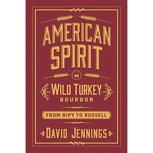 American Spirit: Wild Turkey Bourbon from Ripy to Russell [Hardcover]