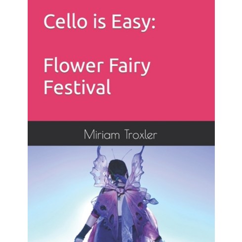 (영문도서) Cello is Easy: Flower Fairy Festival Paperback, Independently Published, English, 9798399719801