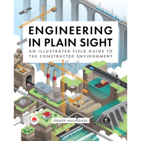 (영문도서) Engineering in Plain Sight: An Illustrated Field Guide to the Constructed Environment Hardcover, No Starch Press, English, 9781718502321