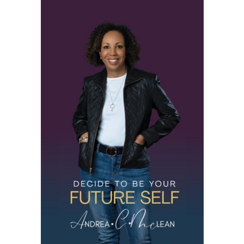 (영문도서) Decide To Be Your Future Self Paperback, Andrea C. McLean, English, 9798988456834