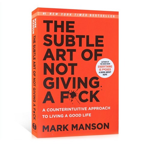 The Subtle Art of Not Giving A F*Ck: A Counterintuitive Approach To Living A Good Life, The Subtle Art of No