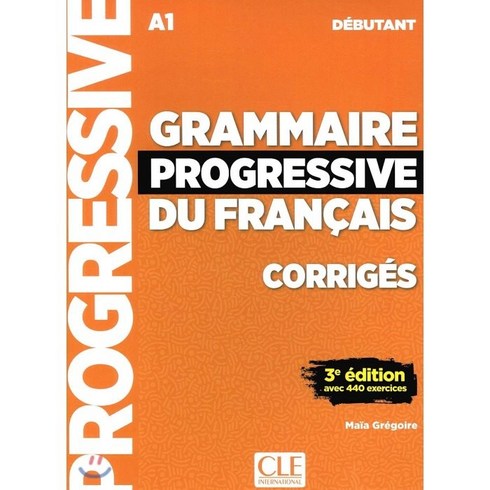 Grammaire Progressive du francais Debutant. Corriges, CLE