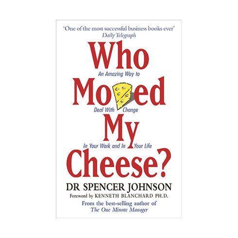 whomovedmycheese - Who Moved My Cheese - An Amazing Way to Deal with Change in Your Work and in Your Life, An Amazing Way to Deal ....