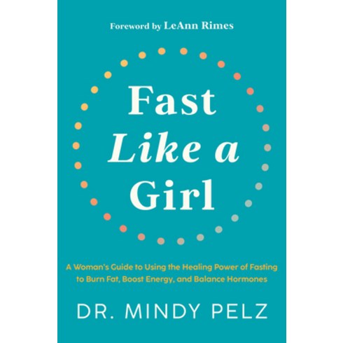 (영문도서) Fast Like a Girl: A Woman's Guide to Using the Healing Power of Fasting to Burn Fat Boost En... Hardcover, Hay House, English, 9781401969929