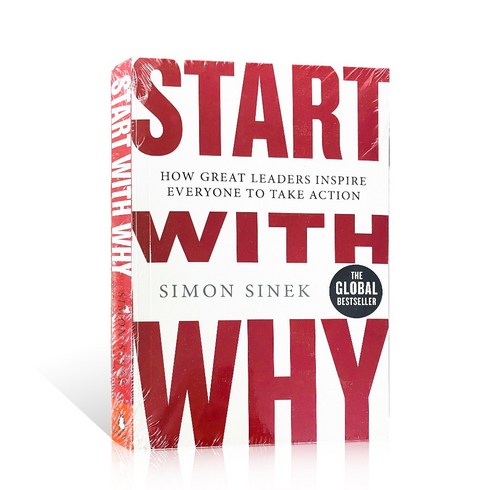 Start With Why : How Great Leaders Inspire Everyone to Take Action