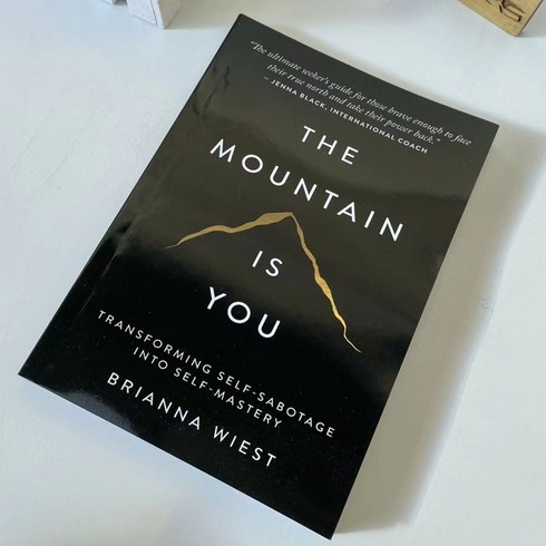 The Mountain Is You: Transforming Self-Sabotage Into Self-Mastery By Brianna Wiest, The Mountain is You