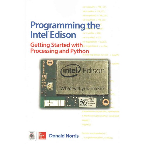 Programming the Intel Edison: Getting Started With Processing and Python, Tab Books