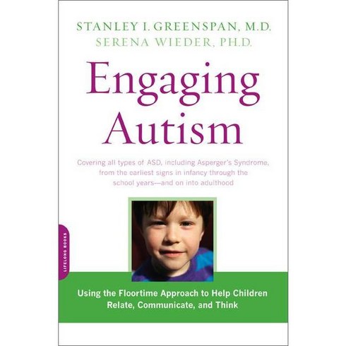 Engaging Autism: Using the Floortime Approach to Help Children Relate Communicate and Think, Da Capo Lifelong