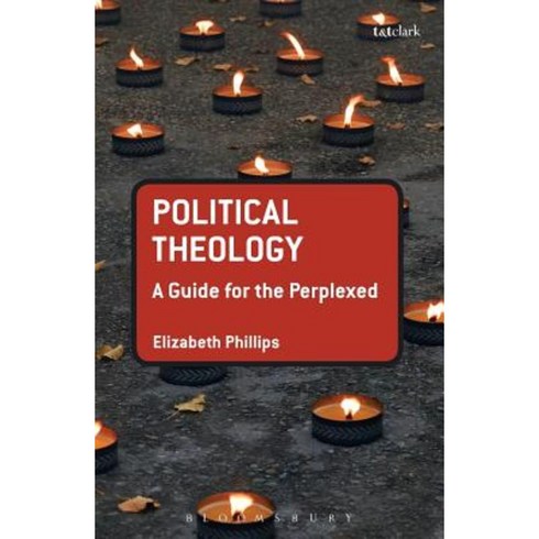 appliedenglishphonology - Political Theology: A Guide for the Perplexed Paperback, Bloomsbury Publishing PLC