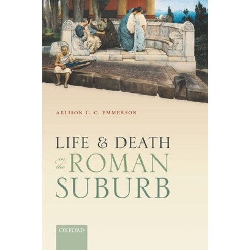 洋書 Life & Death in the Roman Suburb Life and Death in the Roman Suburb: Allison L.C. Emmerson
