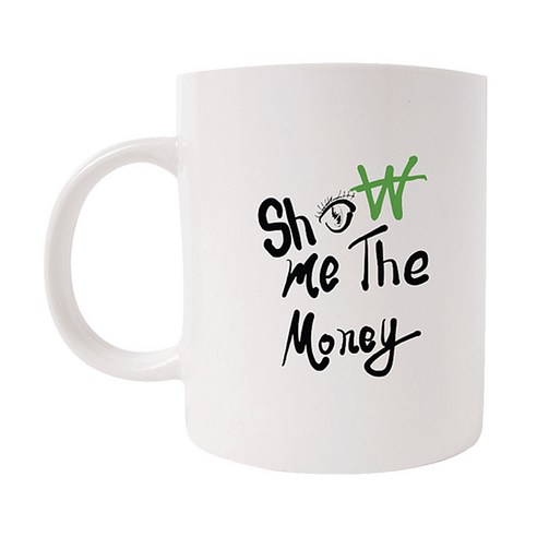 의미가 머그컵 26 x 9.5 cm, SHOW ME THE MONEY, 1개