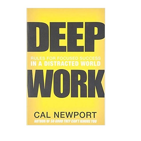 Deep Work:Rules for Focused Success in a Distracted World, Grand Central Publishing
