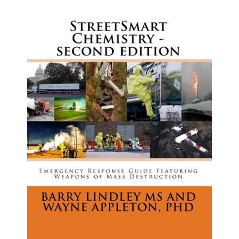 Streetsmart Chemistry Second Edition: Emergency Response Guide Featuring Weapons of Mass Destruction ..., Createspace Independent Publishing Platform