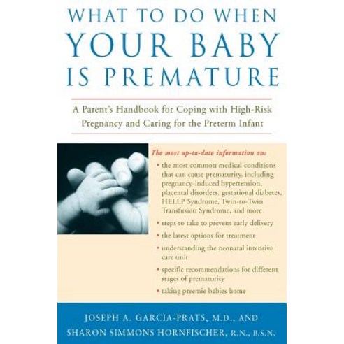 What to Do When Your Baby Is Premature: A Parent''s Handbook for Coping with High-Risk Pregnancy and Ca..., Three Rivers Press (CA)
