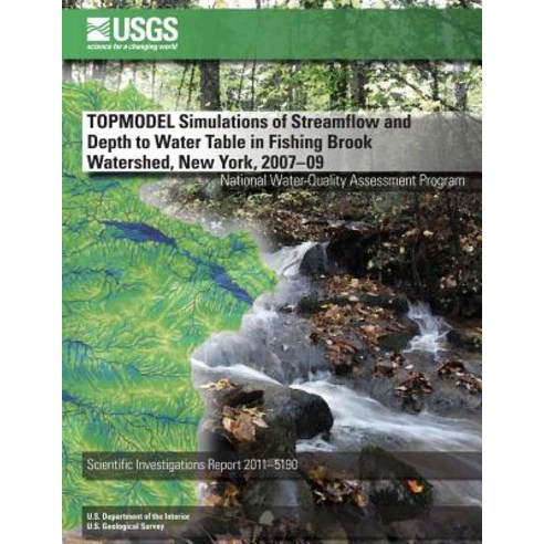 Topmodel Simulations of Streamflow and Depth to Water Table in Fishing Brook Watershed New York 2007..., Createspace Independent Publishing Platform