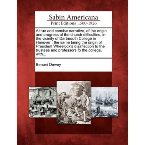 A True and Concise Narrative of the Origin and Progress of the Church Difficulties in the Vicinity o..., Gale Ecco, Sabin Americana