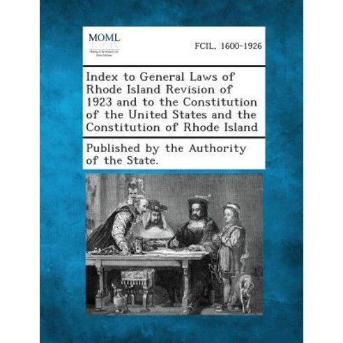 Index to General Laws of Rhode Island Revision of 1923 and to the Constitution of the United States an..., Gale, Making of Modern Law