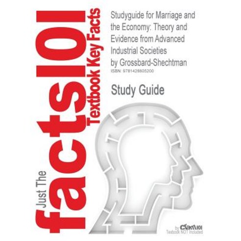 Studyguide for Marriage and the Economy: Theory and Evidence from Advanced Industrial Societies by Gro..., Cram101