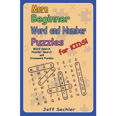 More Beginner Word and Number Puzzles for Kids: Word Search Number Search and Crossword Puzzles for K..., Createspace Independent Publishing Platform