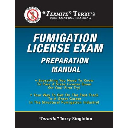 Termite Terry''s Fumigation License Exam Preparation Manual: Everything You Need to Know to Pass a Fumi..., Createspace Independent Publishing Platform