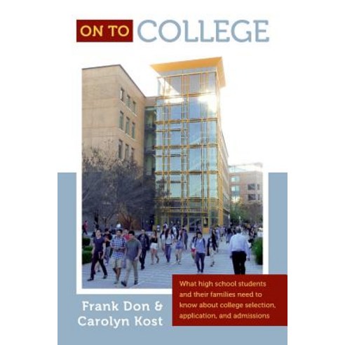 On to College: What High School Students and Their Families Need to Know about College Selection Appl..., Createspace Independent Publishing Platform