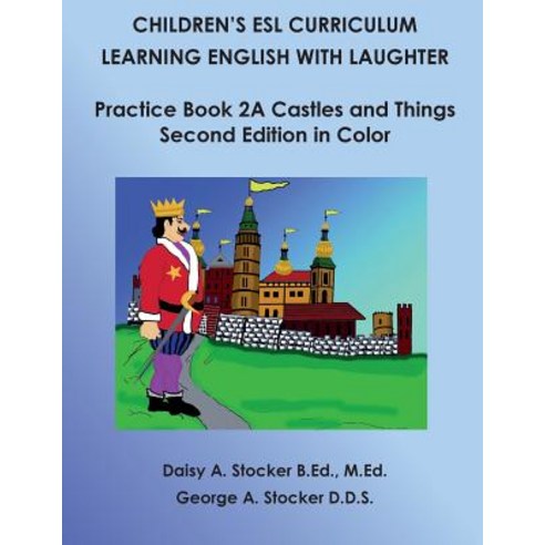 Children''s ESL Curriculum: Learning English with Laughter: Practice Book 2a: Castles and Things: Secon..., Createspace Independent Publishing Platform