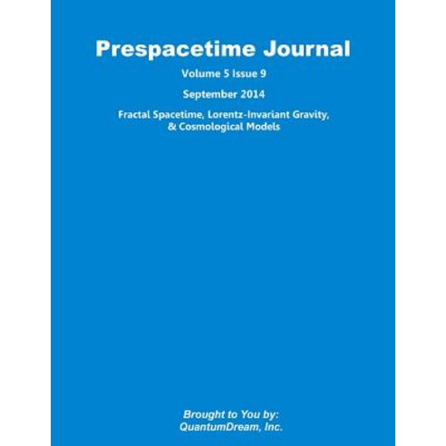Prespacetime Journal Volume 5 Issue 9: Fractal Spacetime Lorentz ...