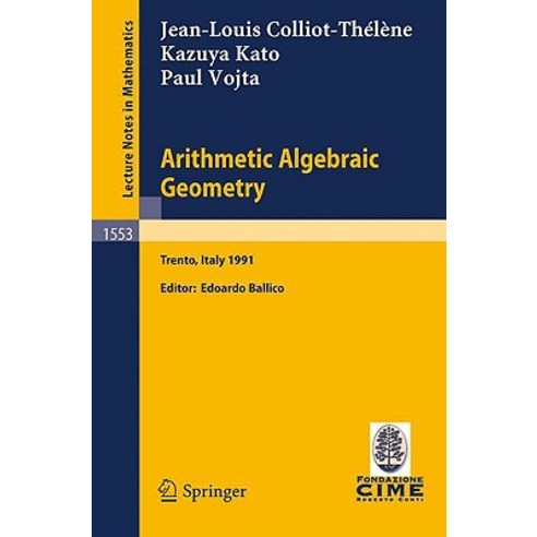 Arithmetic Algebraic Geometry: Lectures Given at the 2nd Session of the Centro Internazionale Matemati..., Springer