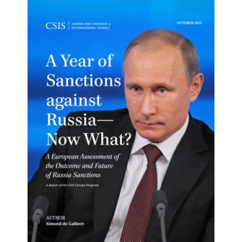 A Year of Sanctions Against Russia--Now What?: A European Assessment of the Outcome and Future..., Center for Strategic & International Studies
