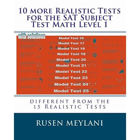 10 More Realistic Tests for the SAT Subject Test Math Level 1: Different from the 15 Realistic Tests ..., Createspace Independent Publishing Platform