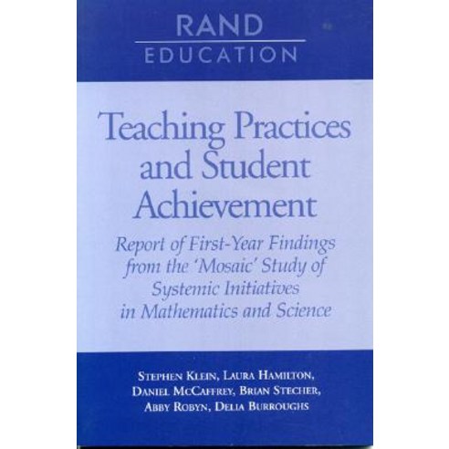 Teaching Practices and Student Achievement: Report of First-Year Findings from the ''Mosaic'' Study of S..., RAND Corporation