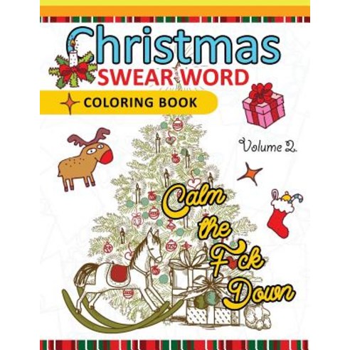 Christmas Swear Word Coloring Book Vol.2: A Relaxation Coloring Book for Adults Flowers Animals and M..., Createspace Independent Publishing Platform