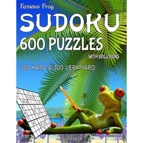 Famous Frog Sudoku 600 Puzzles with Solutions. 300 Hard and 300 Very Hard: A Beach Bum Series 2 Book ..., Createspace Independent Publishing Platform