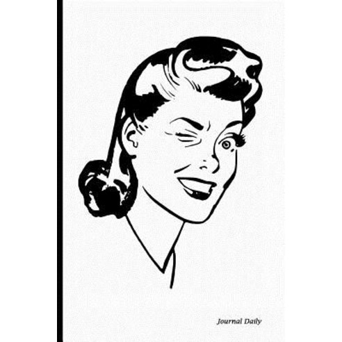 Journal Daily: Funny Vintage Romance Winky Face Journal Lined Blank Journal Book 150 Pages 6 X 9 (15...., Createspace Independent Publishing Platform