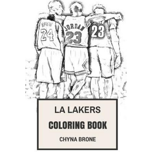 La Lakers Coloring Book: Los Angeles NBA Artists Fans and Kobe Bryant Shaq O''Neal an Magic Johnson In..., Createspace Independent Publishing Platform