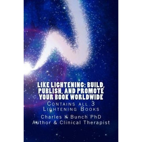 Like Lightening: Build Publish and Promote Your Book Worldwide: All 3 Books in the Lightening Series..., Createspace Independent Publishing Platform