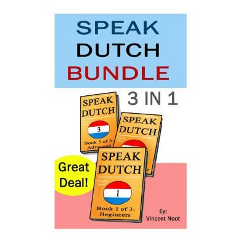 Speak Dutch: Speak Dutch 3 in 1 (How to Speak Dutch Dutch for Advanced ...