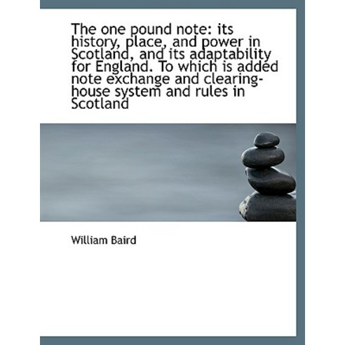 The One Pound Note: Its History Place and Power in Scotland and Its Adaptability for England. to Wh..., BiblioLife