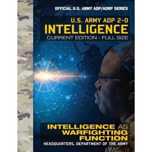 Intelligence: US Army Adp 2-0: Intelligence as Warfighting Function: Current Full-Size Edition - Gian..., Createspace Independent Publishing Platform