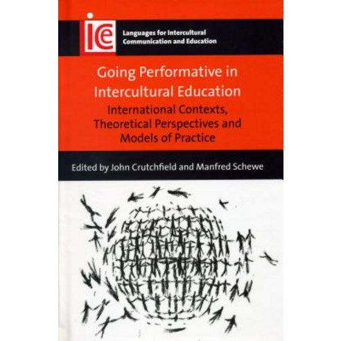 Going Performative in Intercultural Education: International Contexts Theoretical Perspectives and Mo..., Multilingual Matters Limited
