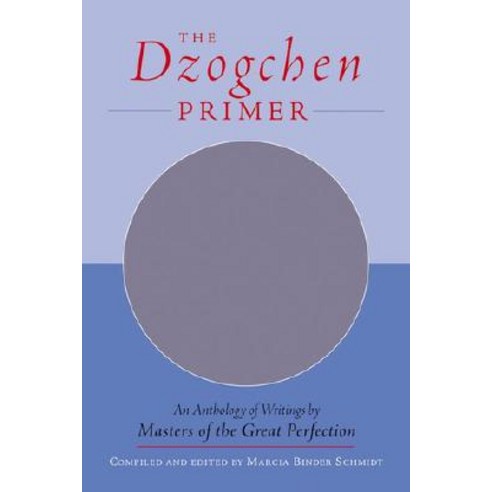 The Dzogchen Primer: Embracing the Spiritual Path According to the Great Perfection; Introductory Teac..., Shambhala