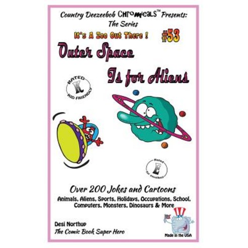 Outer Space Is for Aliens - ''Over 200 Jokes + Cartoons - Holidays Occupations School Computers Mon..., Createspace Independent Publishing Platform