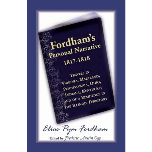 Fordham''s Personal Narrative 1817-1818travels in Virginia Maryland Pennsylvania Ohio Indiana Ken..., Heritage Books