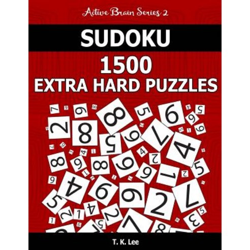 Sudoku 1 500 Extra Hard Puzzles: Keep Your Brain Active for Hours. an Active Brain Series 2 Book Pape..., Createspace Independent Publishing Platform